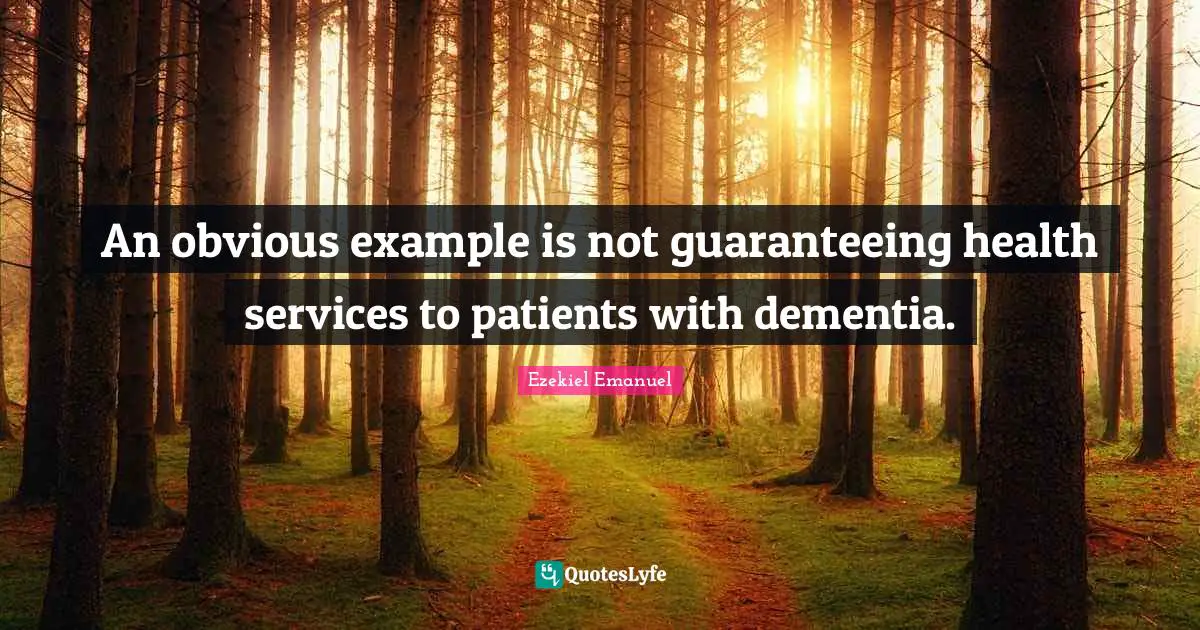 An obvious example is not guaranteeing health services to patients with dementia.