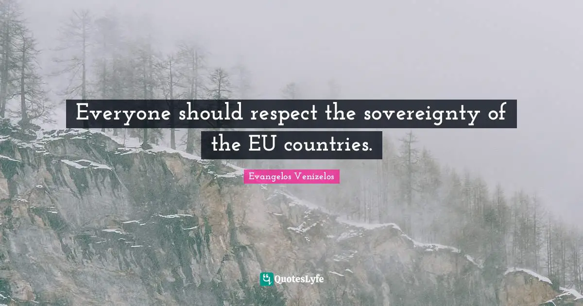 Everyone should respect the sovereignty of the EU countries.