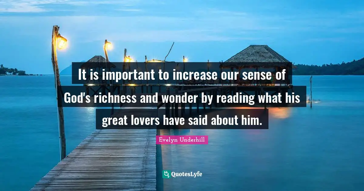 Great Love Quotes: "It is important to increase our sense of God's richness and wonder by reading what his great lovers have said about him."