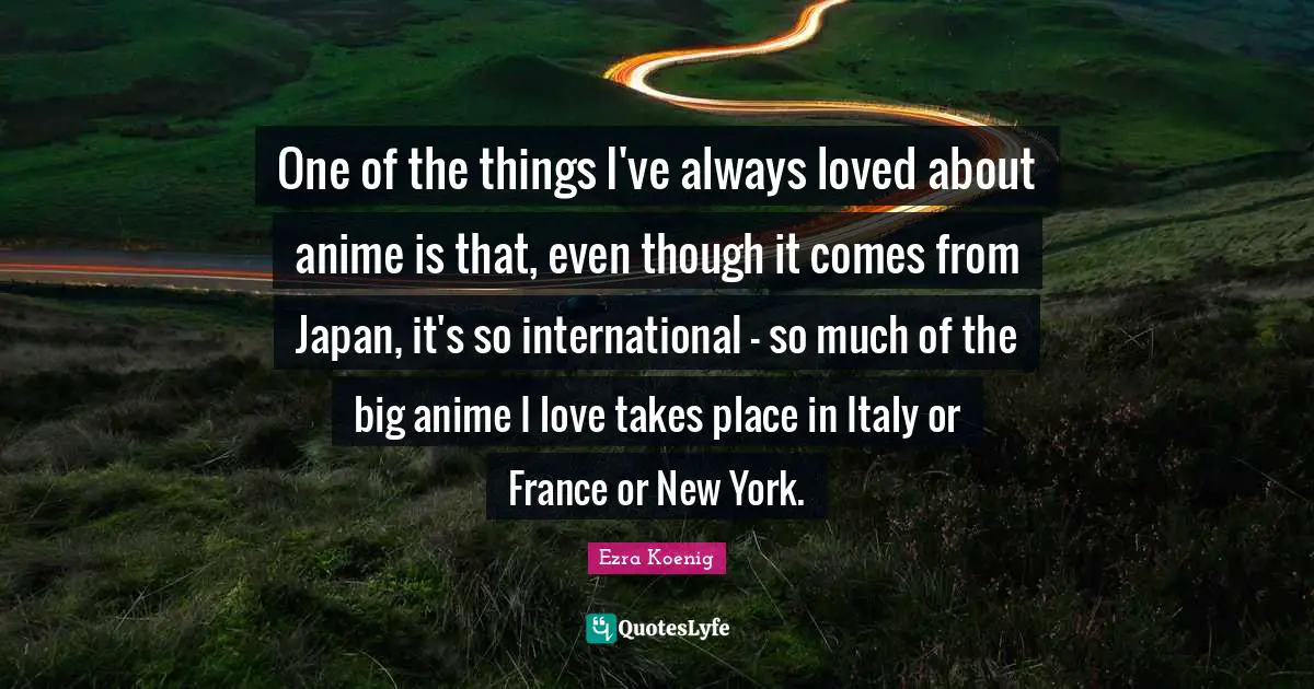 One of the things I've always loved about anime is that, even though it comes from Japan, it's so international - so much of the big anime I love takes place in Italy or France or New York.