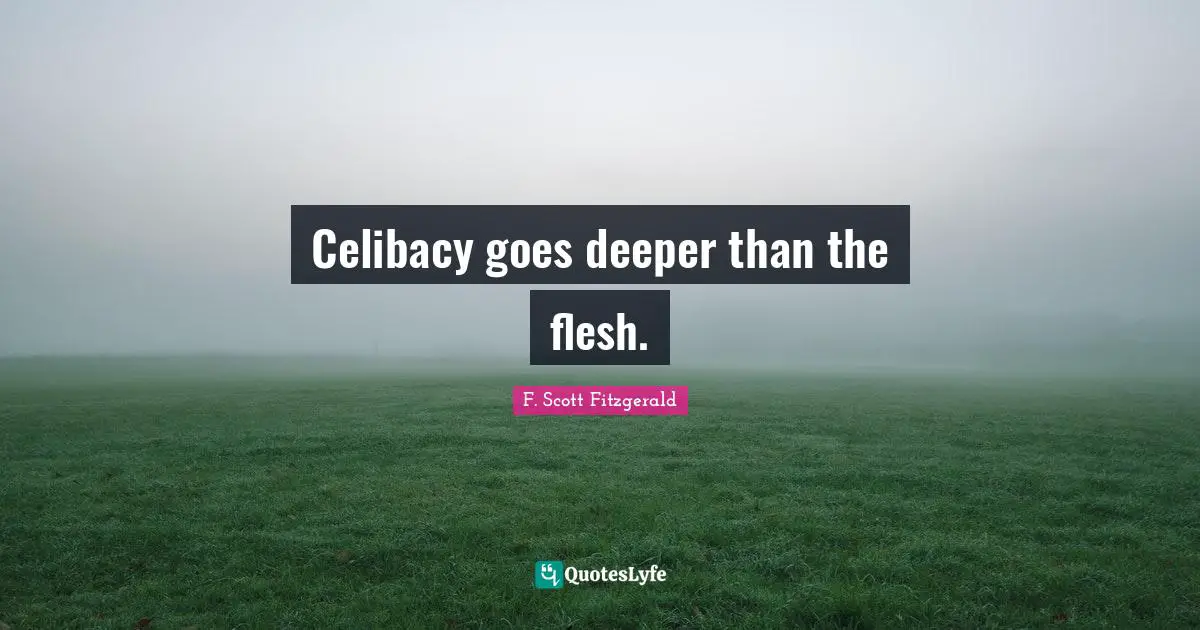 Celibacy goes deeper than the flesh.
