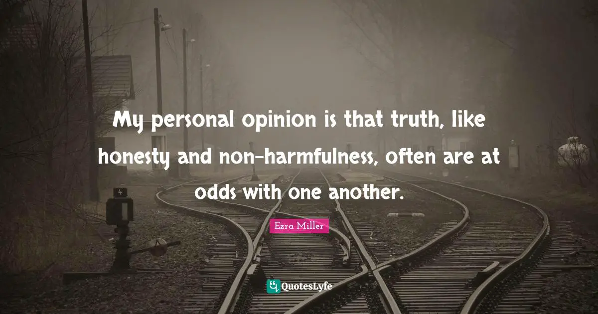 My personal opinion is that truth, like honesty and non-harmfulness, often are at odds with one another.