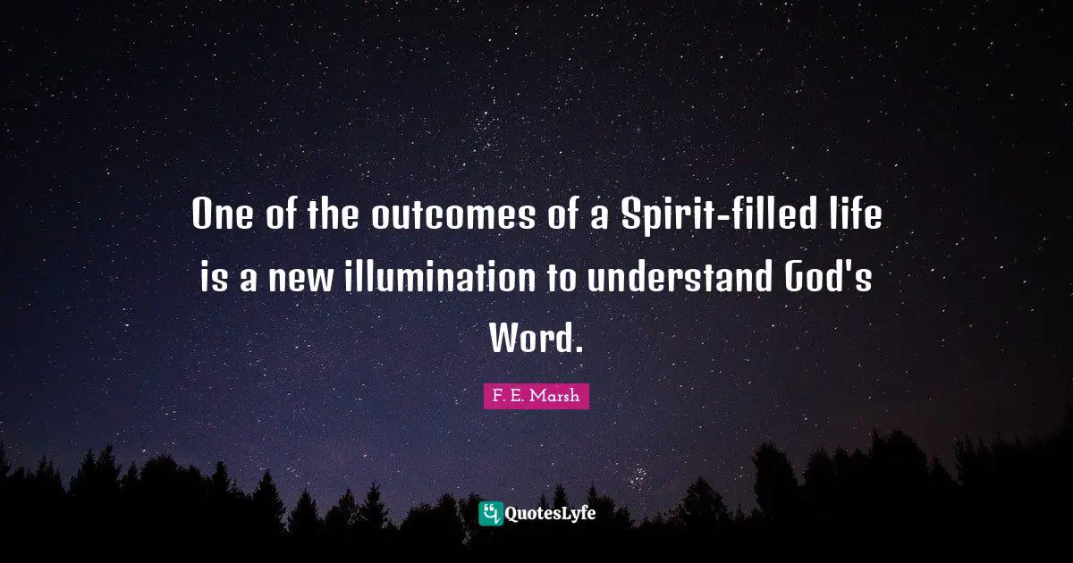 One of the outcomes of a Spirit-filled life is a new illumination to understand God's Word.
