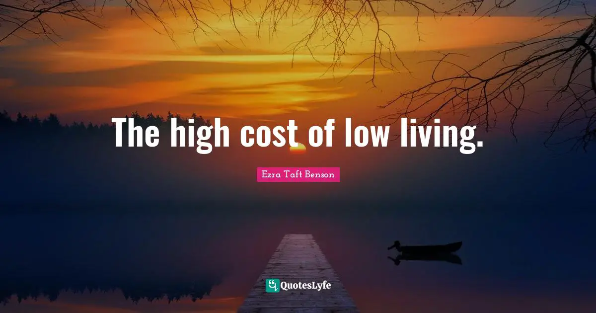 The high cost of low living.