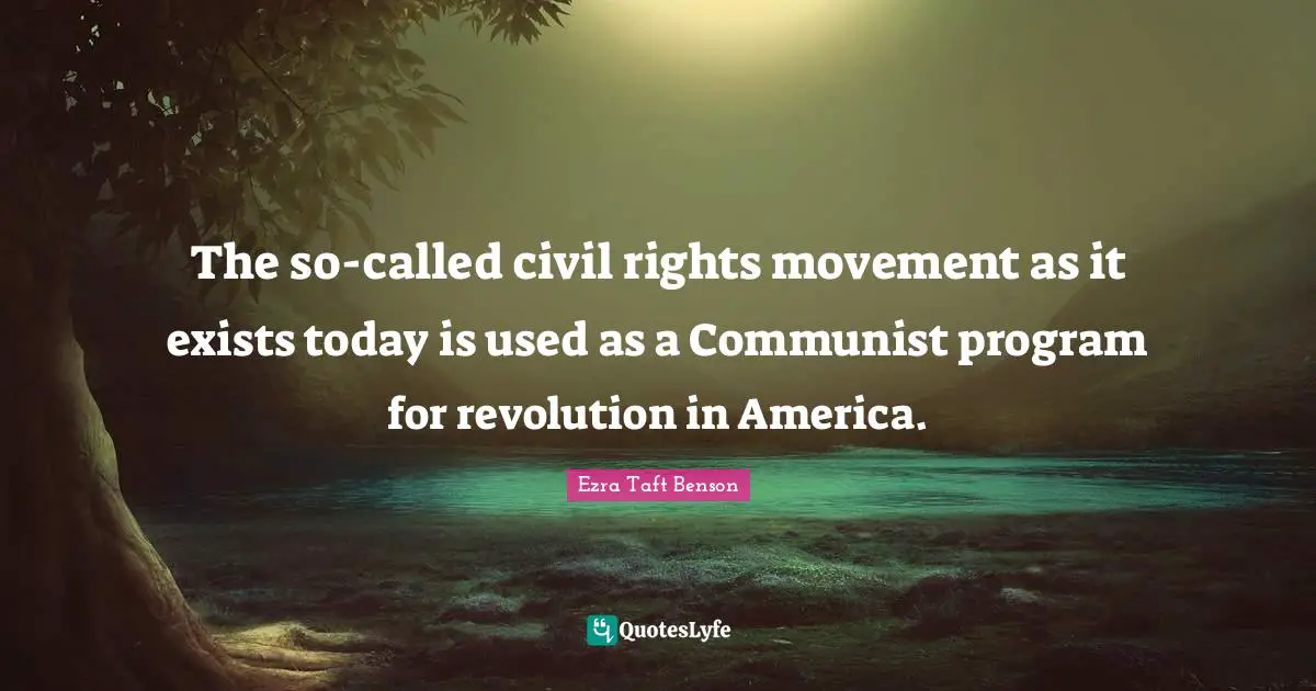 The so-called civil rights movement as it exists today is used as a Communist program for revolution in America.