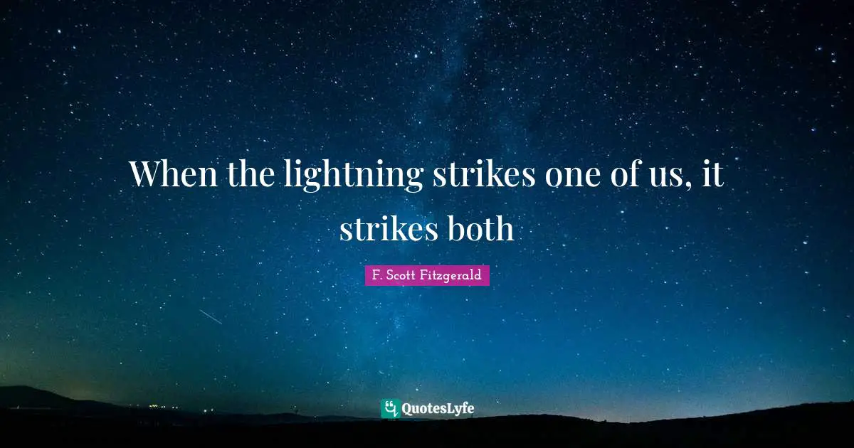 When the lightning strikes one of us, it strikes both