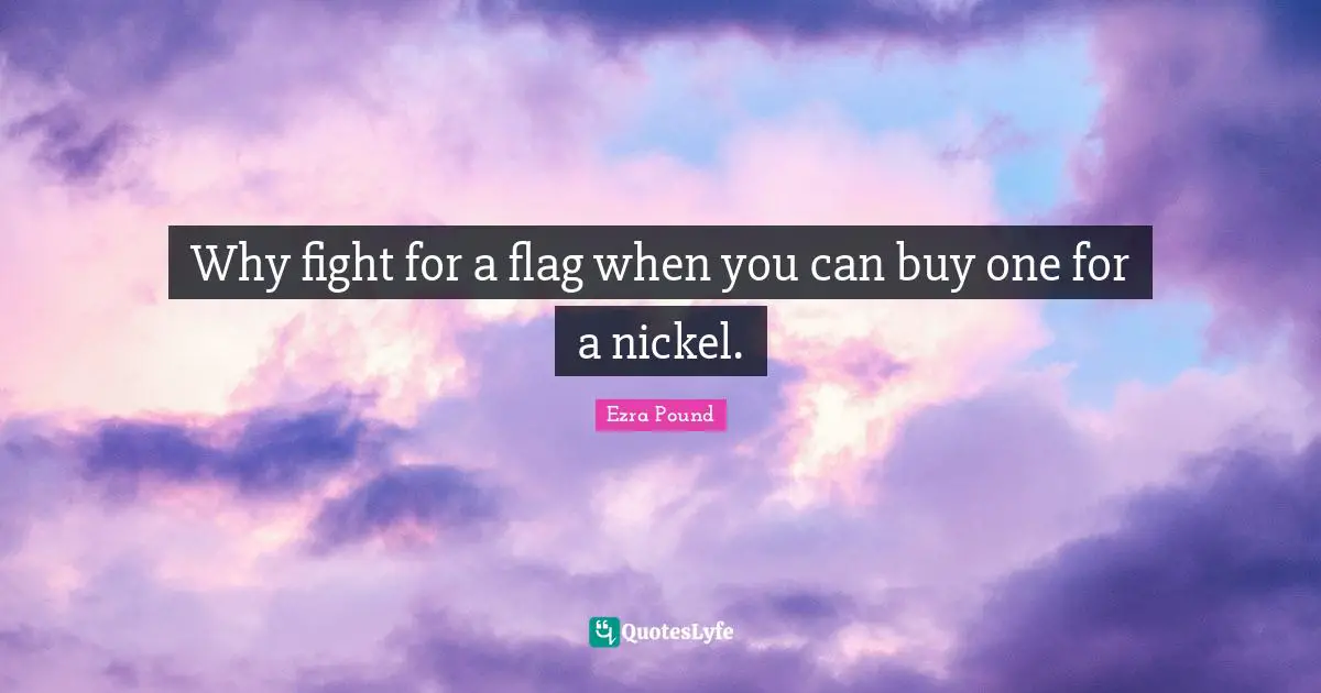Why fight for a flag when you can buy one for a nickel.