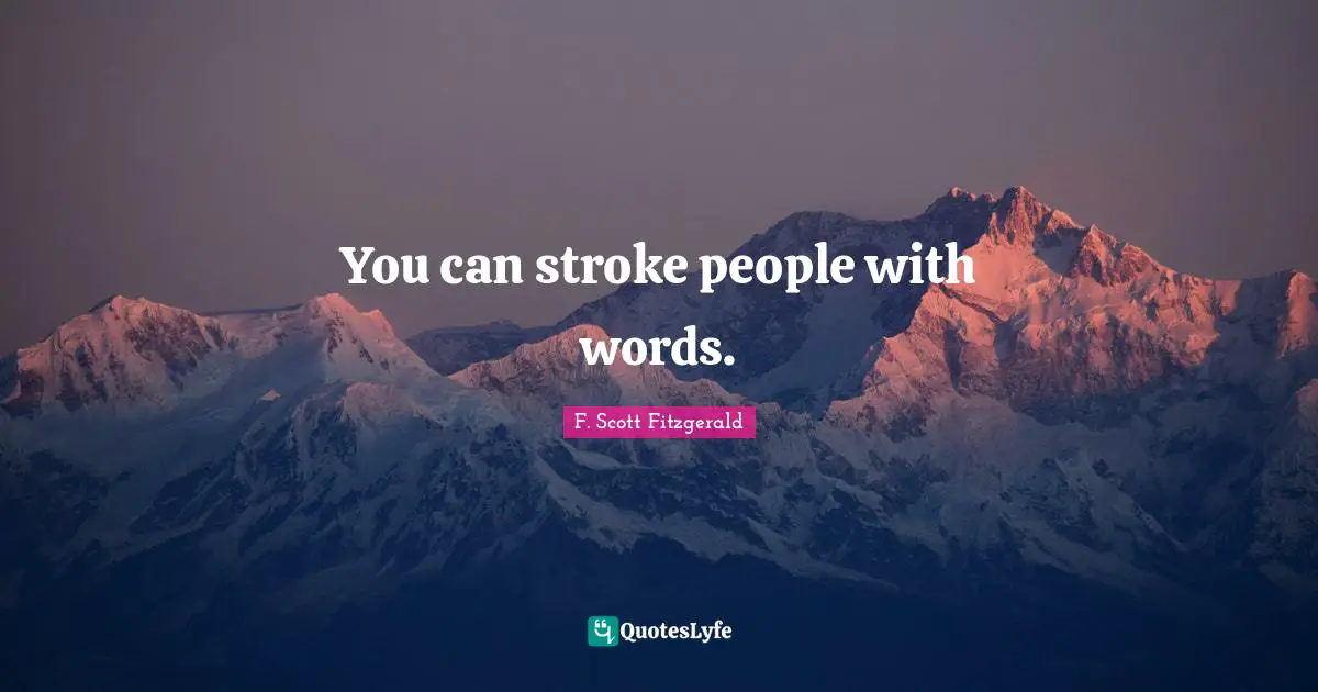 You can stroke people with words.