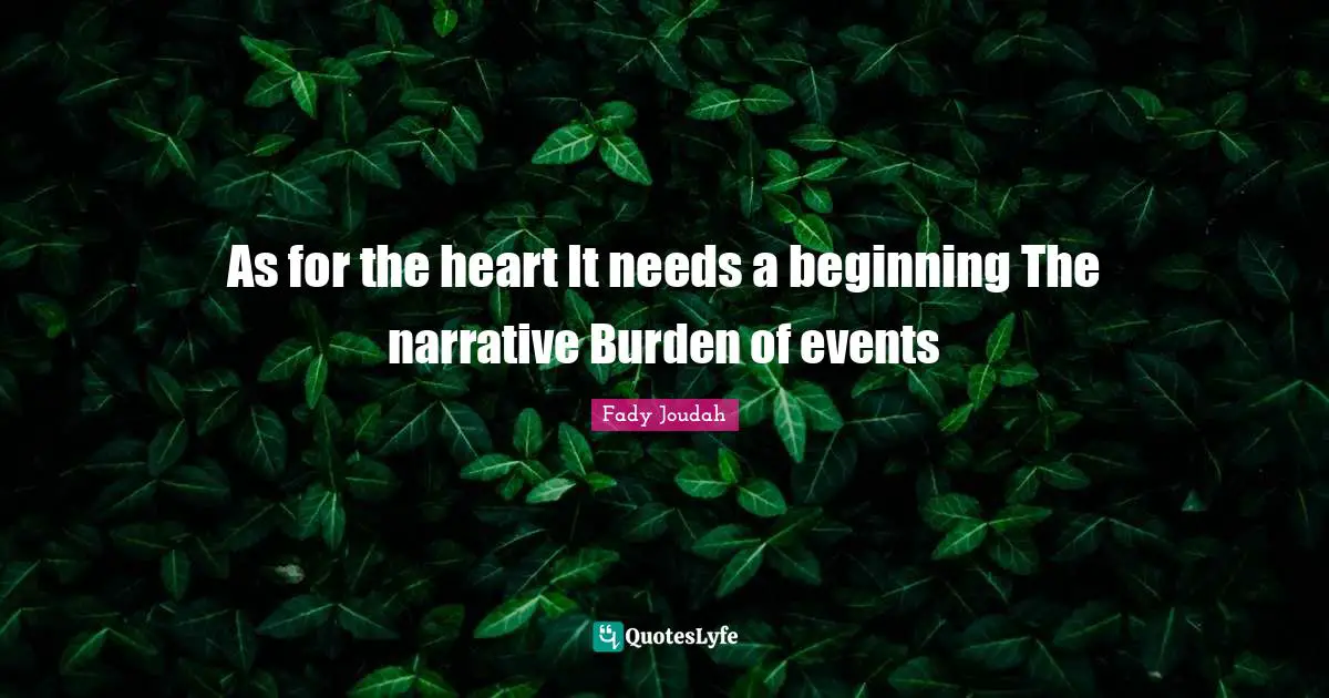 As for the heart It needs a beginning The narrative Burden of events