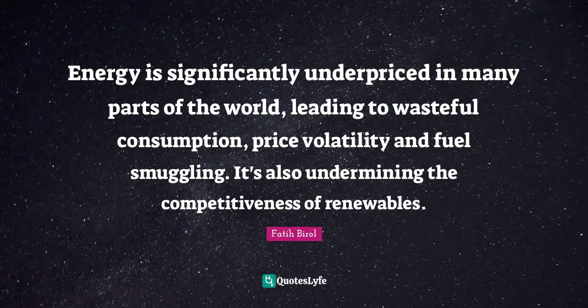 Energy is significantly underpriced in many parts of the world, leading to wasteful consumption, price volatility and fuel smuggling. It's also undermining the competitiveness of renewables.