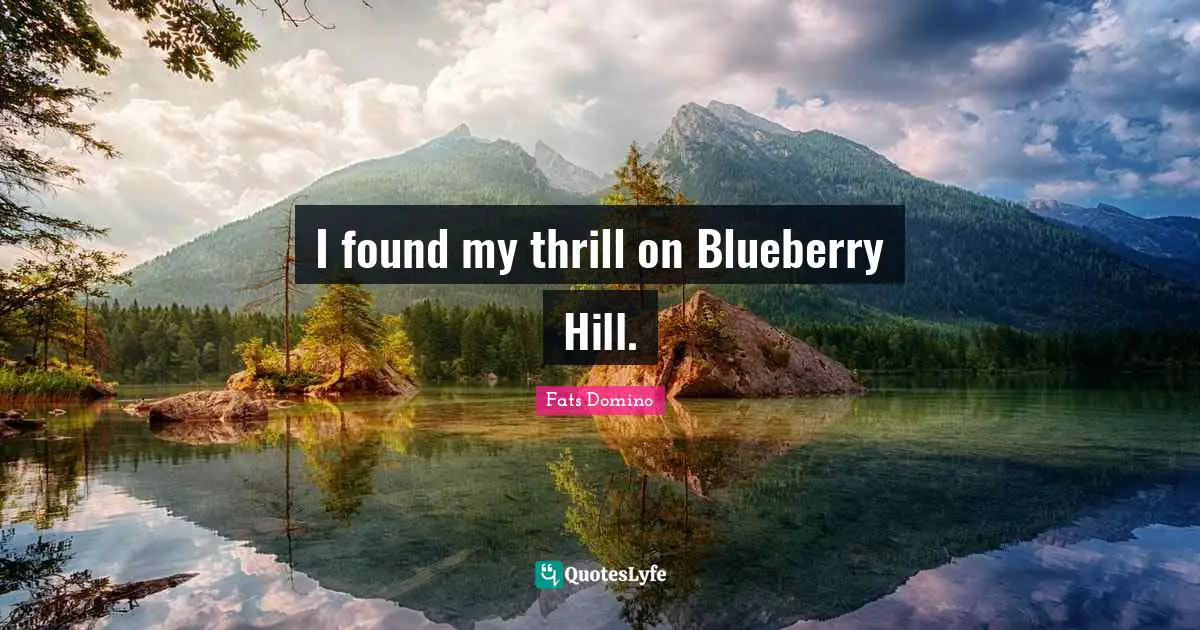 I found my thrill on Blueberry Hill.