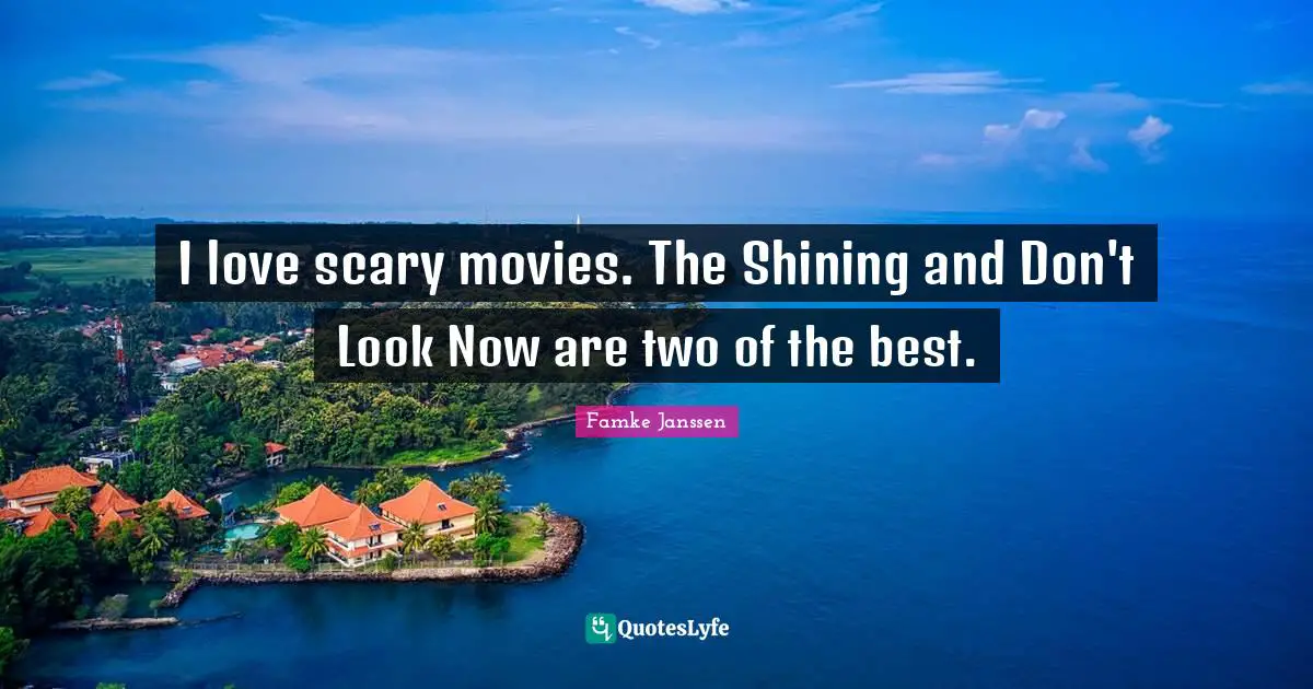 I love scary movies. The Shining and Don't Look Now are two of the best.