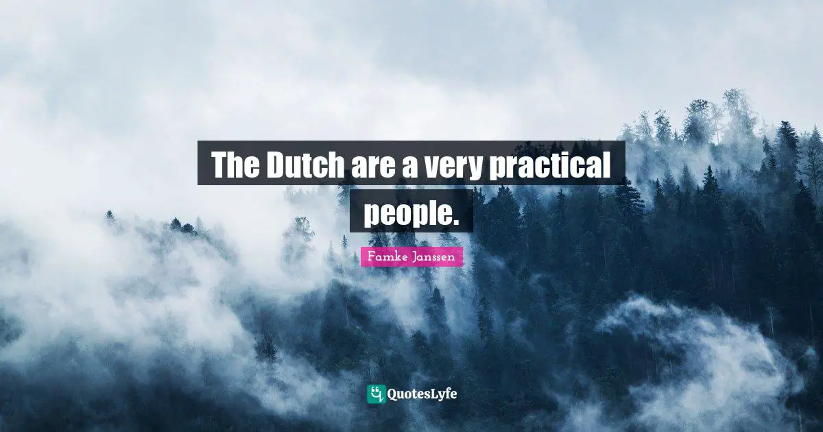 The Dutch are a very practical people.