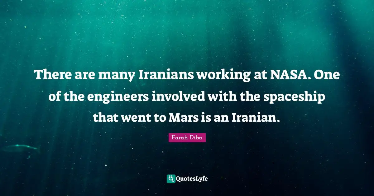 There are many Iranians working at NASA. One of the engineers involved with the spaceship that went to Mars is an Iranian.
