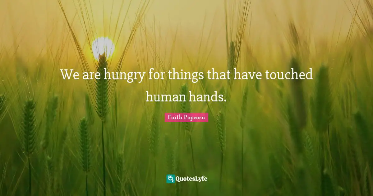 We are hungry for things that have touched human hands.