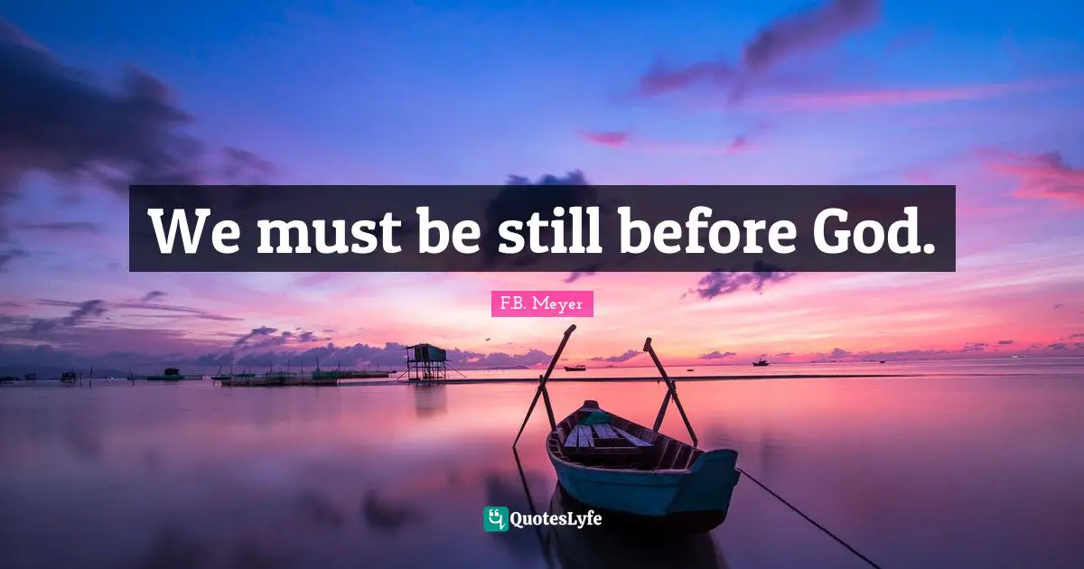 We must be still before God.