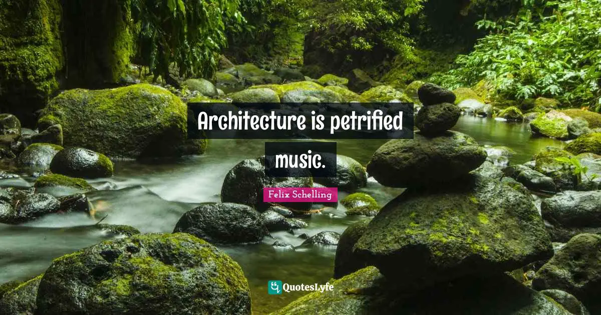Architecture is petrified music.