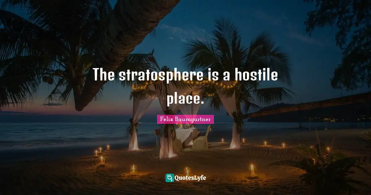 The stratosphere is a hostile place.