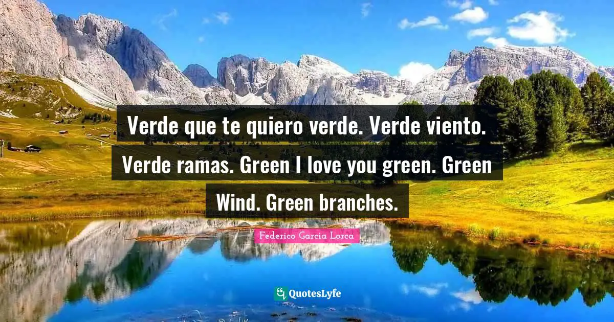 Verde que te quiero verde. Verde viento. Verde ramas. Green I love you green. Green Wind. Green branches.