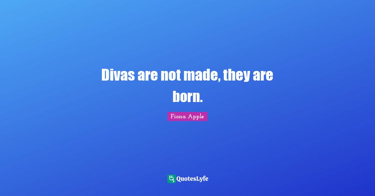 Divas are not made, they are born.