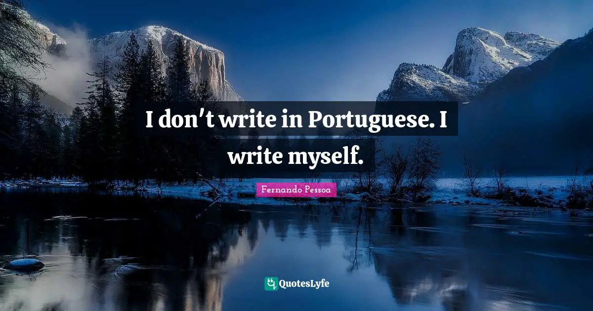 I don't write in Portuguese. I write myself.