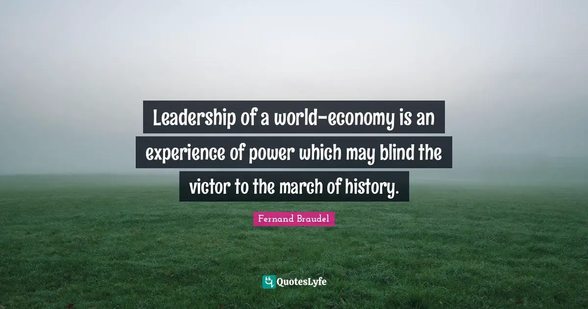 Leadership of a world-economy is an experience of power which may blind the victor to the march of history.