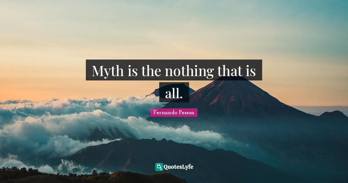 Myth is the nothing that is all.
