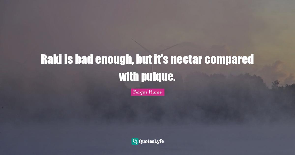 Raki is bad enough, but it's nectar compared with pulque.