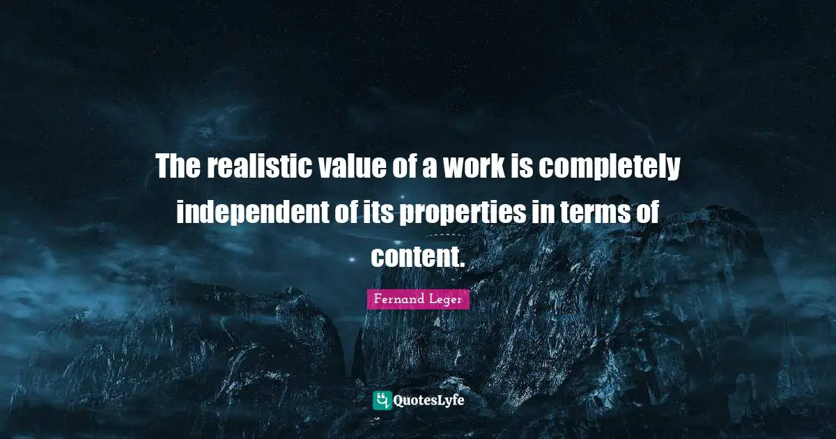 The realistic value of a work is completely independent of its properties in terms of content.