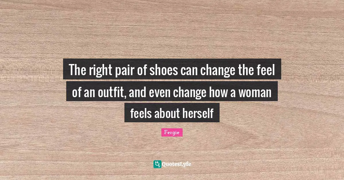 The right pair of shoes can change the feel of an outfit, and even change how a woman feels about herself