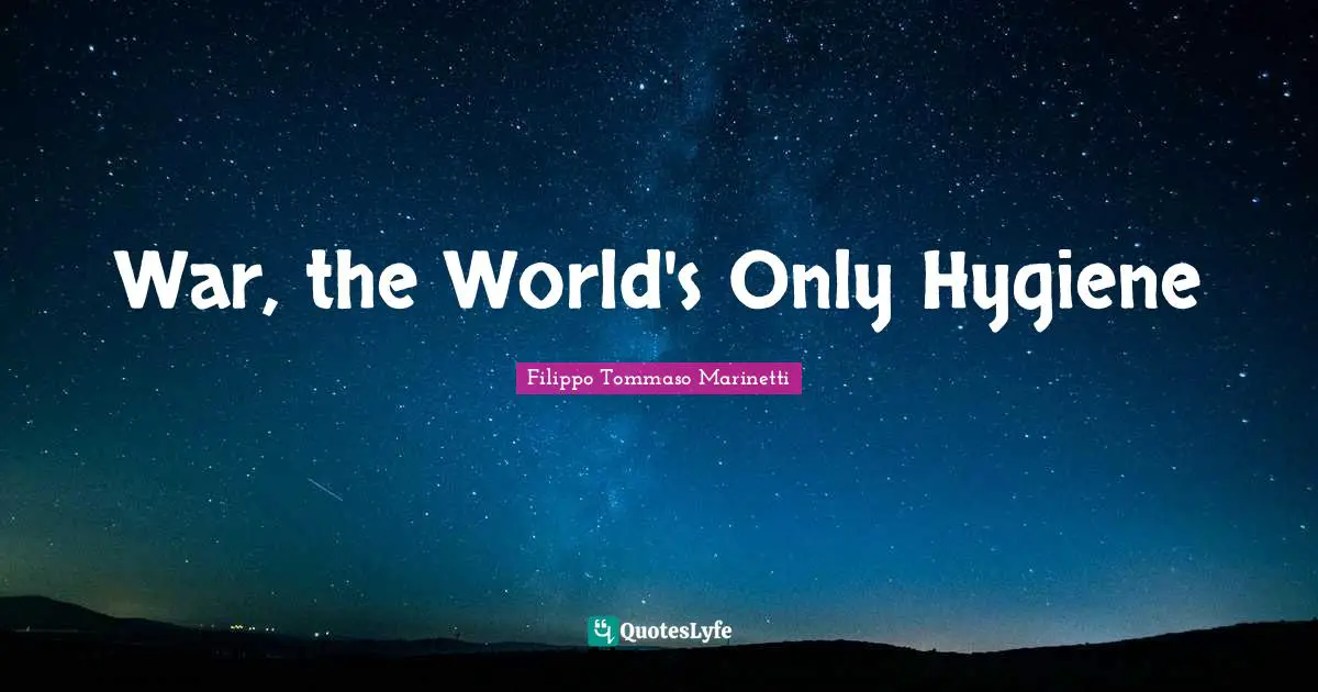War, the World's Only Hygiene