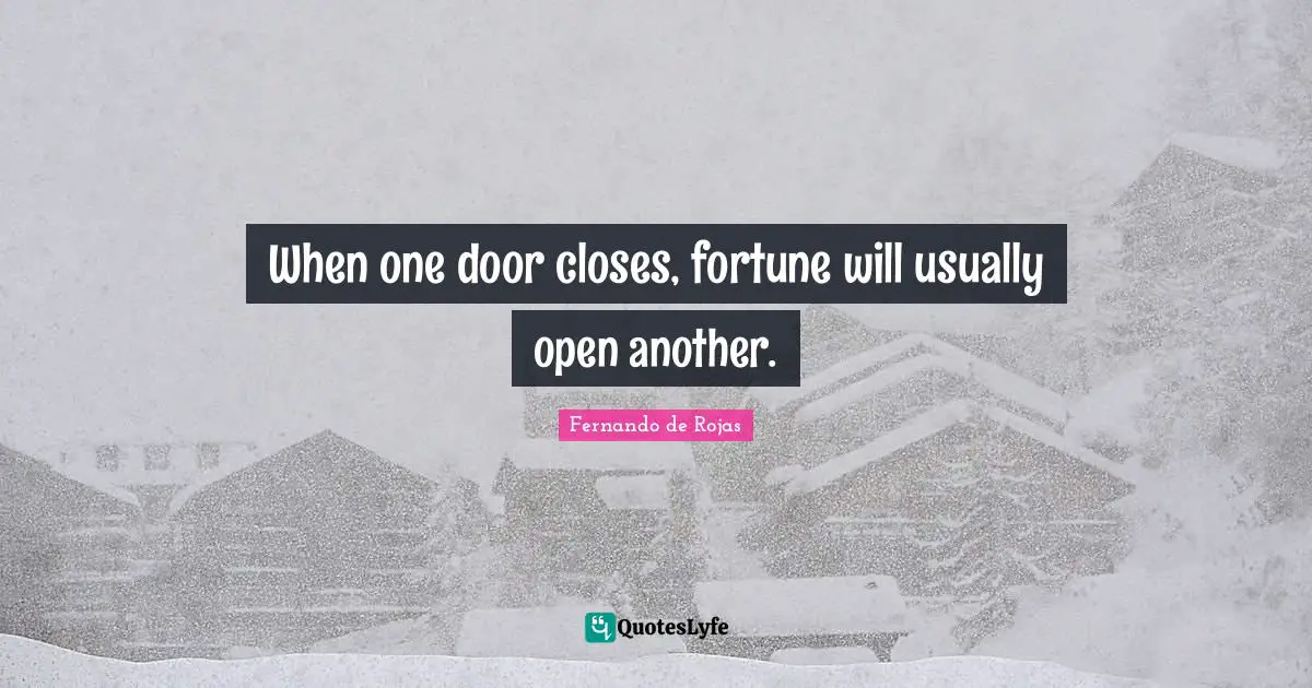 When one door closes, fortune will usually open another.