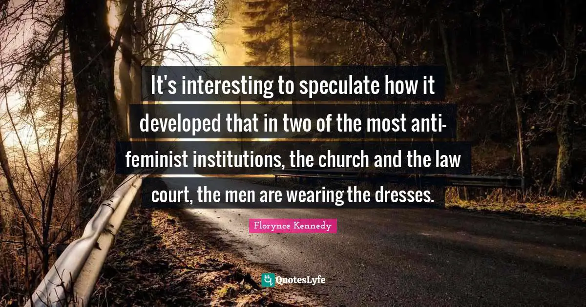It's interesting to speculate how it developed that in two of the most anti-feminist institutions, the church and the law court, the men are wearing the dresses.