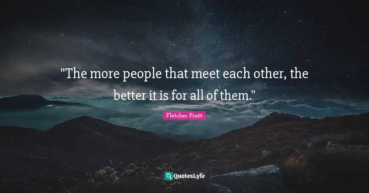 "The more people that meet each other, the better it is for all of them."