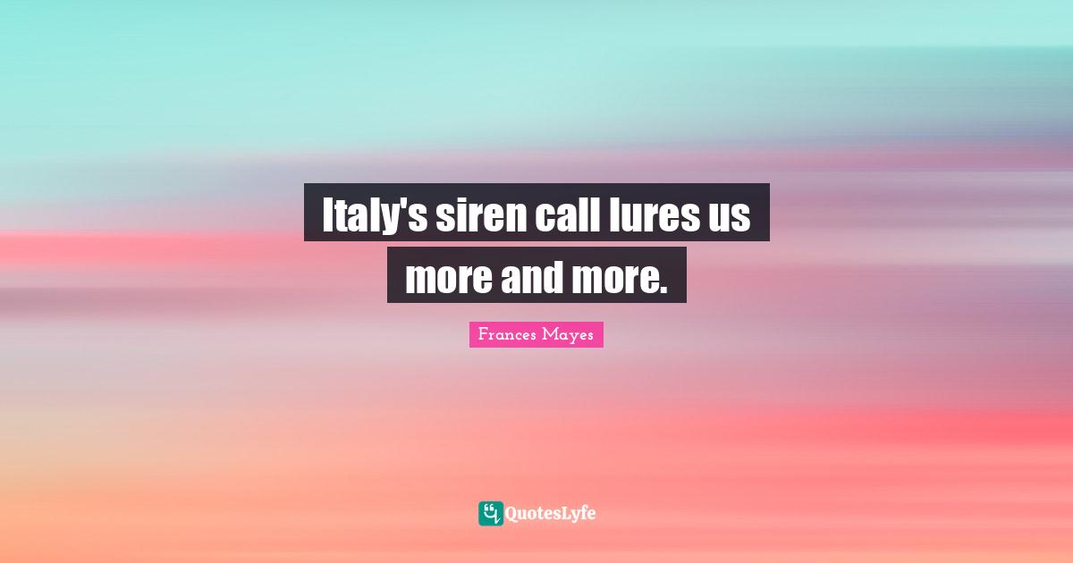 Italy's siren call lures us more and more.