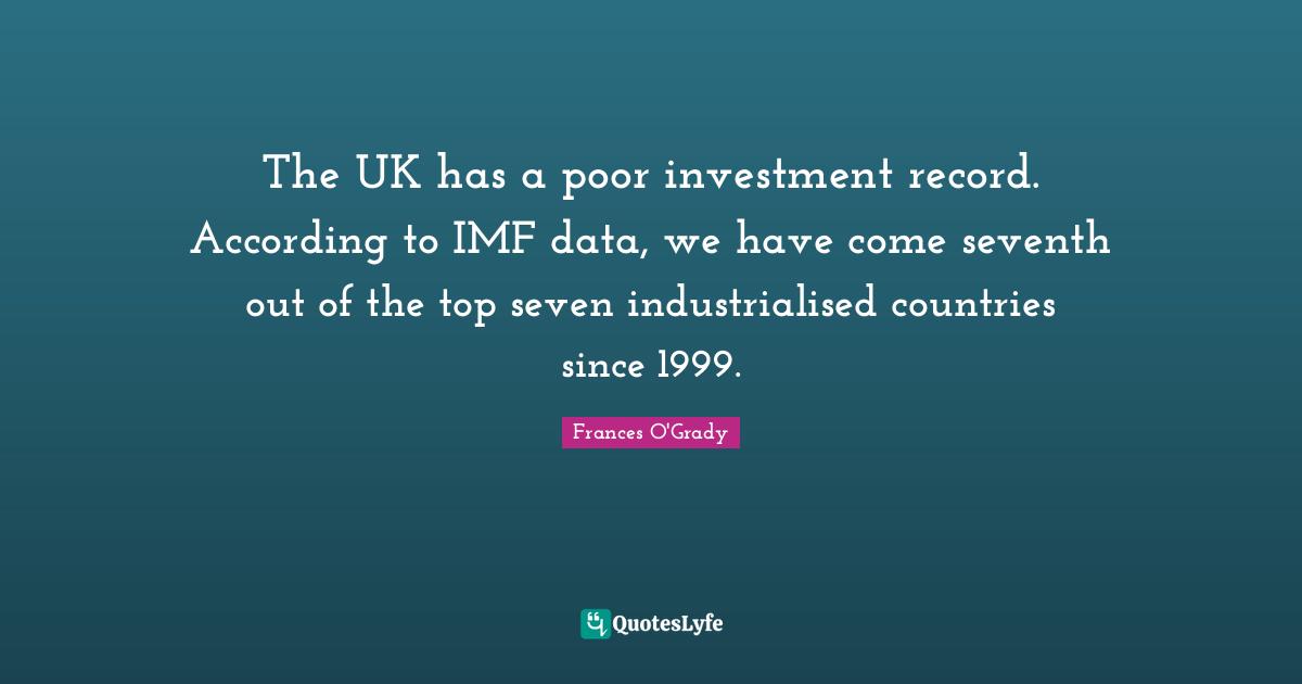 The UK has a poor investment record. According to IMF data, we have come seventh out of the top seven industrialised countries since 1999.