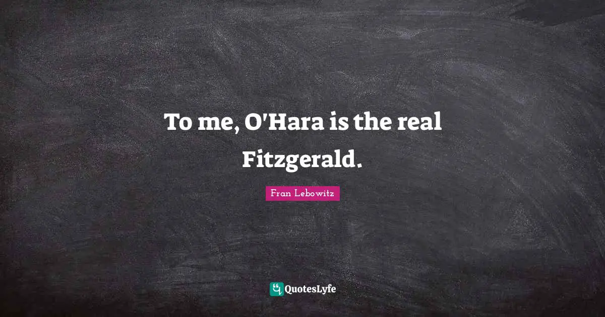 To me, O'Hara is the real Fitzgerald.