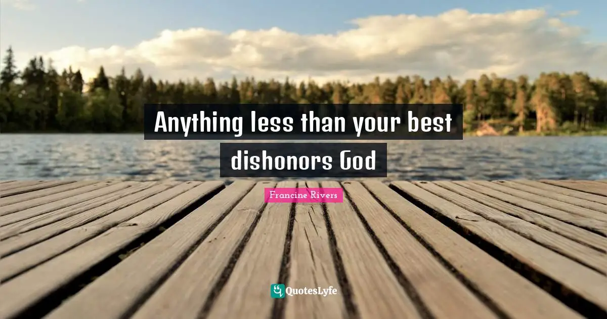 Anything less than your best dishonors God