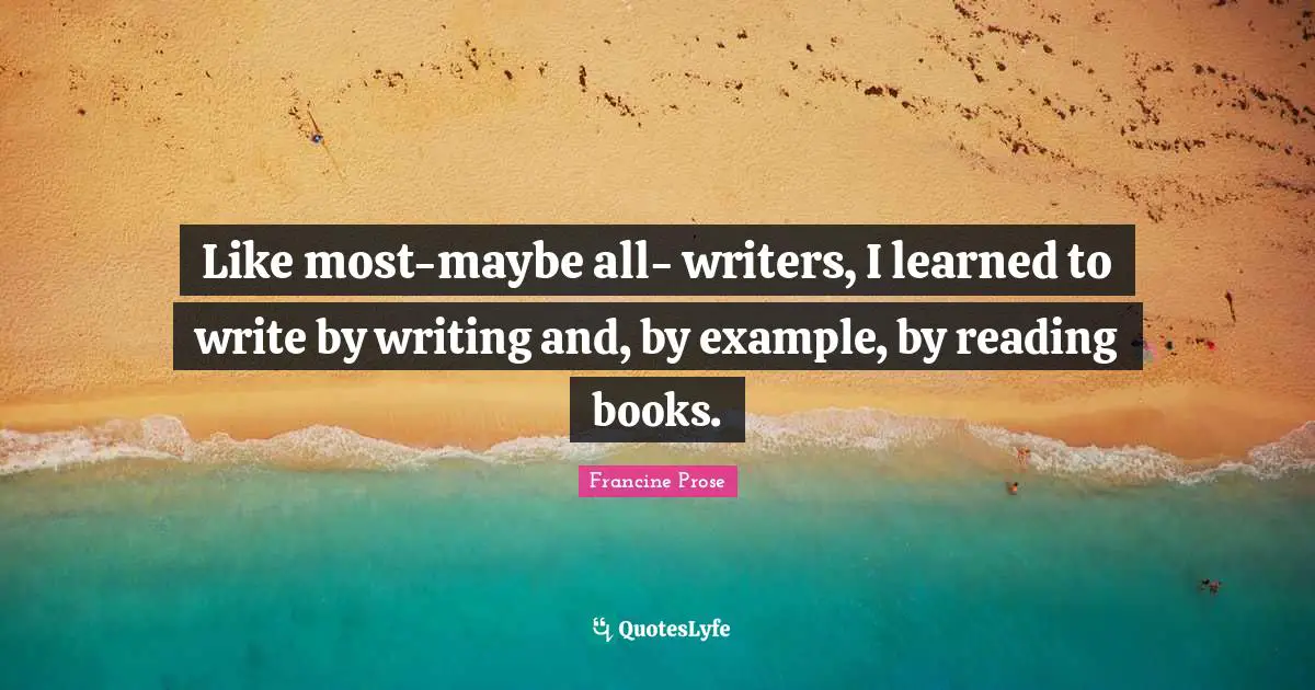 Like most-maybe all- writers, I learned to write by writing and, by example, by reading books.