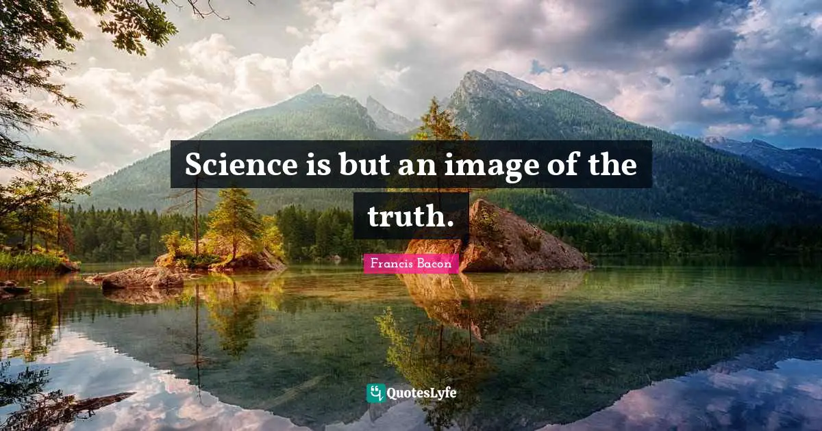 Science is but an image of the truth.
