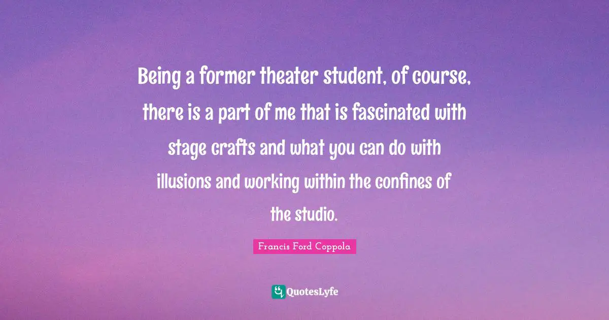 Being a former theater student, of course, there is a part of me that is fascinated with stage crafts and what you can do with illusions and working within the confines of the studio.