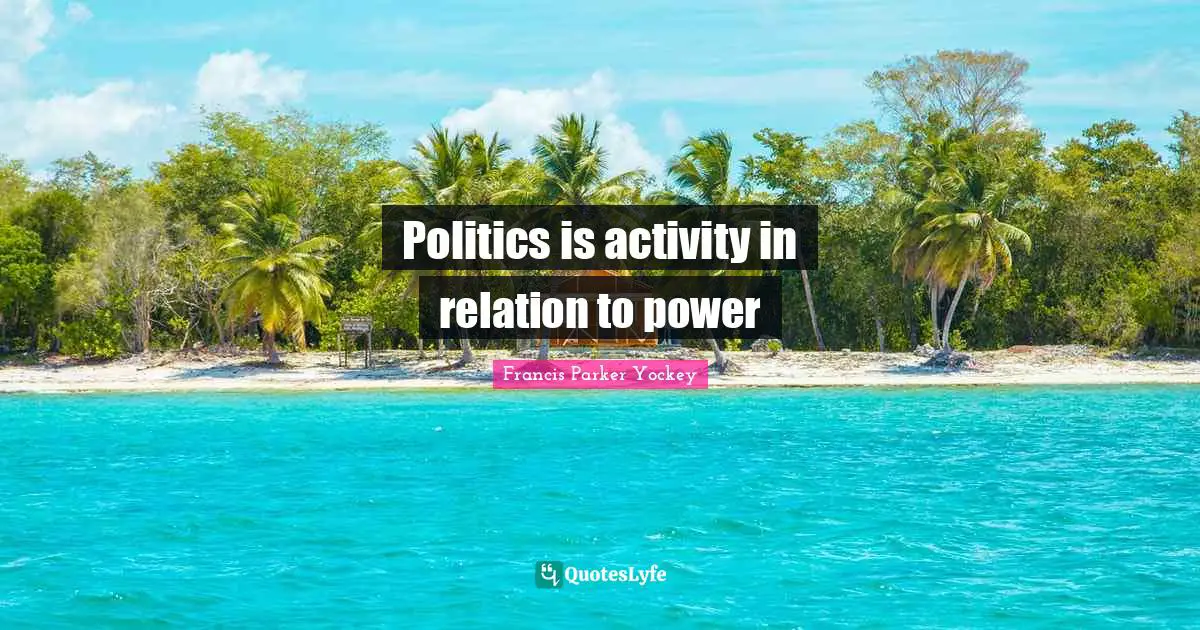 Politics is activity in relation to power