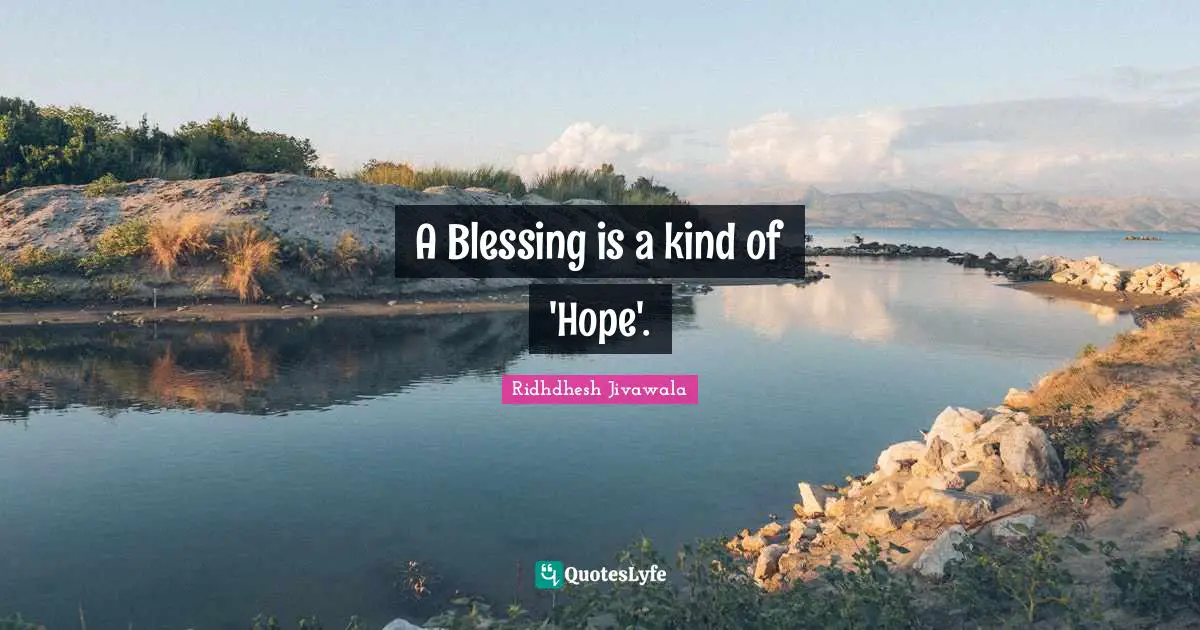 A Blessing is a kind of 'Hope'.
