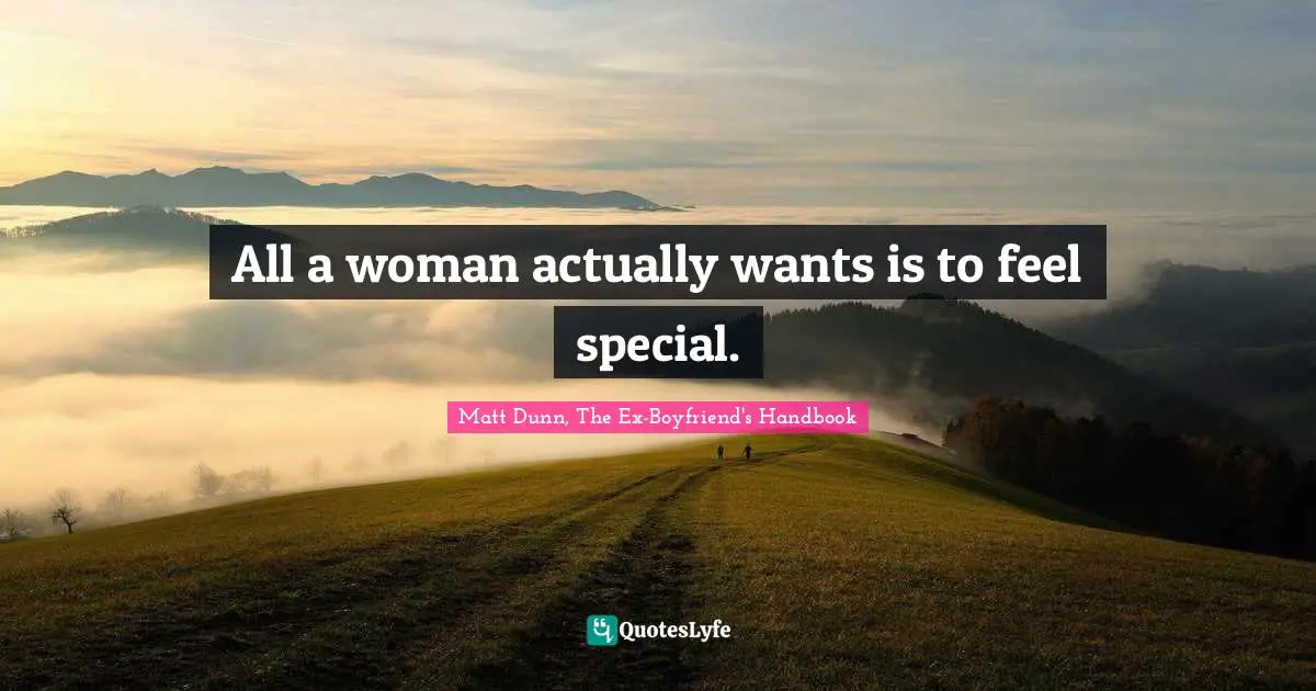 All a woman actually wants is to feel special.