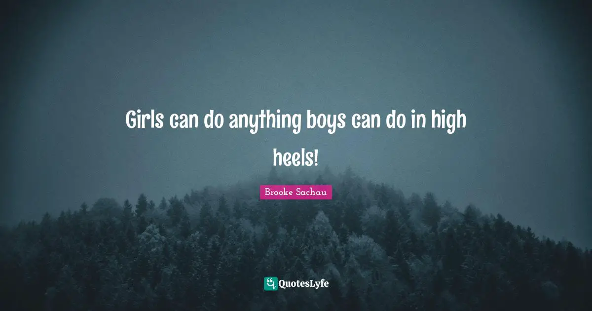 Girls can do anything boys can do in high heels!