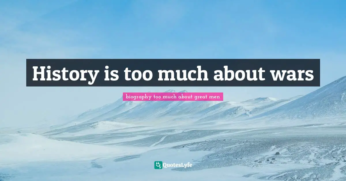 History is too much about wars