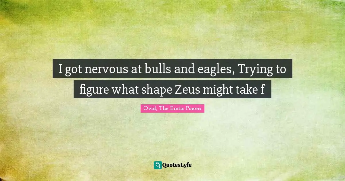 I got nervous at bulls and eagles, Trying to figure what shape Zeus might take f