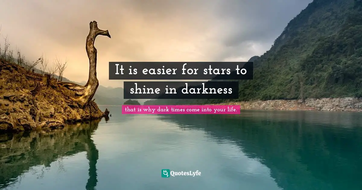 It is easier for stars to shine in darkness