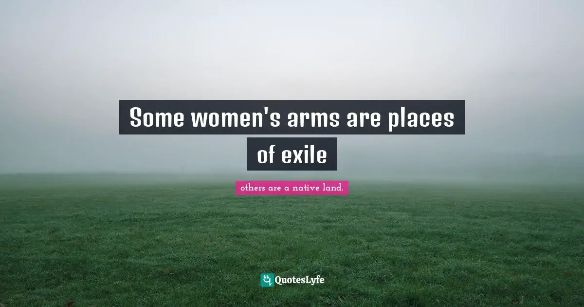 Some women's arms are places of exile