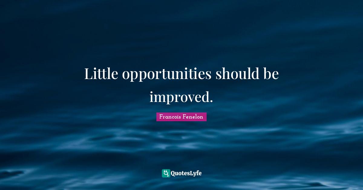 Little opportunities should be improved.